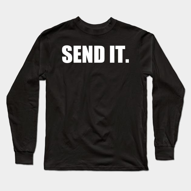 Send It. Long Sleeve T-Shirt by Motivation sayings 